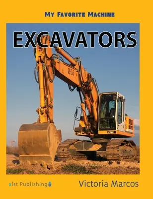 Môj obľúbený stroj: Bagre - My Favorite Machine: Excavators