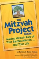 Kniha o projekte Mitzvah: Kniha: Mitzvah - súčasť vášho Bar/Bat Mitzvah a vášho života - The Mitzvah Project Book: Making Mitzvah Part of Your Bar/Bat Mitzvah and Your Life