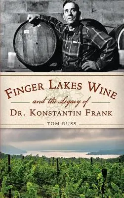 Víno z Finger Lakes a odkaz Dr. Konstantina Franka - Finger Lakes Wine and the Legacy of Dr. Konstantin Frank