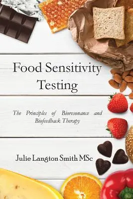 Testovanie citlivosti na potraviny: Princípy biorezonančnej terapie a terapie biologickou spätnou väzbou - Food Sensitivity Testing: The Principles of Bioresonance and Biofeedback Therapy