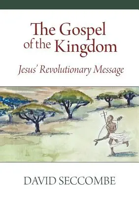 Evanjelium o kráľovstve: Ježišovo revolučné posolstvo - The Gospel of the Kingdom: Jesus' Revolutionary Message