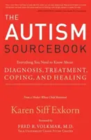 Príručka o autizme: Od matky, ktorej dieťa sa z toho dostalo: Všetko, čo potrebujete vedieť o diagnóze, liečbe, zvládaní a uzdravení - The Autism Sourcebook: Everything You Need to Know about Diagnosis, Treatment, Coping, and Healing--From a Mother Whose Child Recovered