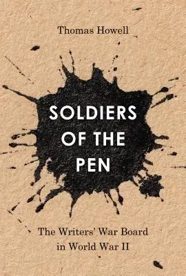 Vojaci pera: Vojnová rada spisovateľov v druhej svetovej vojne - Soldiers of the Pen: The Writers' War Board in World War II