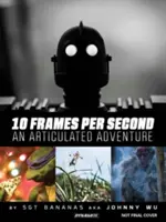 10 snímok za sekundu, artikulované dobrodružstvo - 10 Frames Per Second, an Articulated Adventure