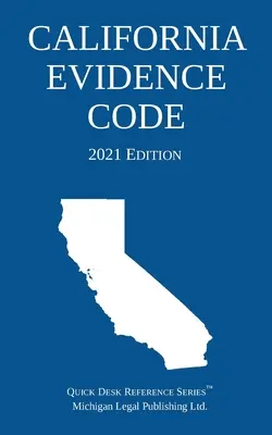 Kalifornský dôkazný kódex; vydanie z roku 2021 - California Evidence Code; 2021 Edition