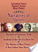 Tri rozprávania o otroctve: Príbeh Sojourner Truth/Incidents in the Life of a Slave Girl/The History of Mary Prince: A West Indian Slave Nar - Three Narratives of Slavery: Narrative of Sojourner Truth/Incidents in the Life of a Slave Girl/The History of Mary Prince: A West Indian Slave Nar
