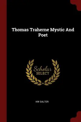 Thomas Traherne Mystik a básnik - Thomas Traherne Mystic and Poet