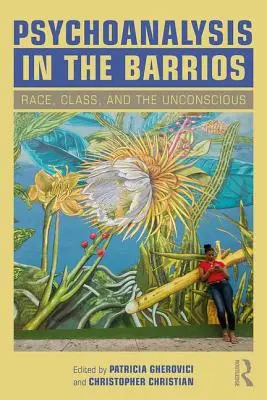 Psychoanalýza v barrios: Rasa, trieda a nevedomie - Psychoanalysis in the Barrios: Race, Class, and the Unconscious