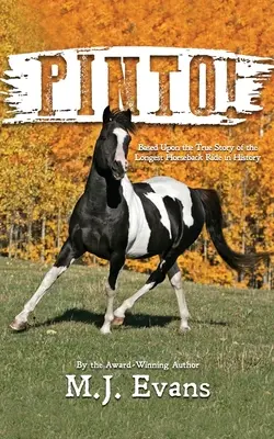 Pinto! Na základe skutočného príbehu o najdlhšej jazde na koni v histórii - Pinto!: Based Upon the True Story of the Longest Horseback Ride in History