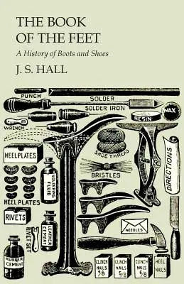 Kniha o nohách - História topánok a obuvi - The Book of the Feet - A History of Boots and Shoes