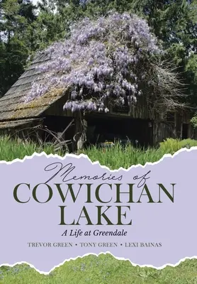 Spomienky na Cowichanské jazero: Život v Greendale - Memories of Cowichan Lake: A Life at Greendale