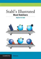 Stahl's Illustrated Mood Stabilizers (Ilustrované stabilizátory nálady) - Stahl's Illustrated Mood Stabilizers