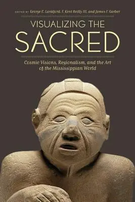 Vizualizácia posvätného: Kozmické vízie, regionalizmus a umenie mississippského sveta - Visualizing the Sacred: Cosmic Visions, Regionalism, and the Art of the Mississippian World
