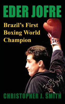 Eder Jofre: Prvý brazílsky majster sveta v boxe - Eder Jofre: Brazil's First Boxing World Champion
