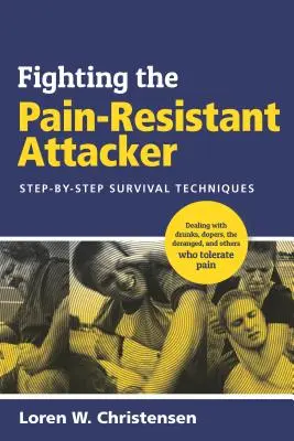 Boj s útočníkom odolávajúcim bolesti: Techniky prežitia krok za krokom - Fighting the Pain Resistant Attacker: Step-By-Step Survival Techniques