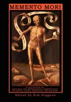 Memento Mori: Zbierka magických a mytologických pohľadov na smrť, umieranie, smrteľnosť a ďalšie otázky - Memento Mori: A Collection of Magickal and Mythological Perspectives on Death, Dying, Mortality & Beyond