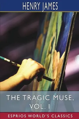 Tragická múza, I. diel (Esprios Classics) - The Tragic Muse, Vol. I (Esprios Classics)