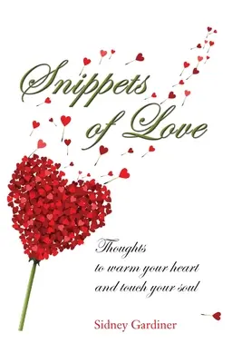 Útržky lásky: Myšlienky, ktoré vás zahrejú pri srdci a dotknú sa vašej duše - Snippets of Love: Thoughts to warm your heart and touch your soul
