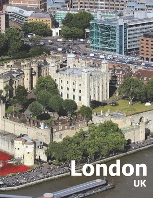 Londýn Veľká Británia: Kávový stolík Fotografia Cestovná kniha Album ostrovnej krajiny a britského anglického mesta v západnej Európe Veľké fotografie - London UK: Coffee Table Photography Travel Picture Book Album Of An Island Country And British English City In Western Europe Lar