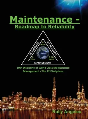 Údržba - Plán spoľahlivosti: Riadenie údržby na svetovej úrovni - 12 disciplín - Maintenance - Roadmap to Reliability: Sequel to World Class Maintenance Management - The 12 Disciplines
