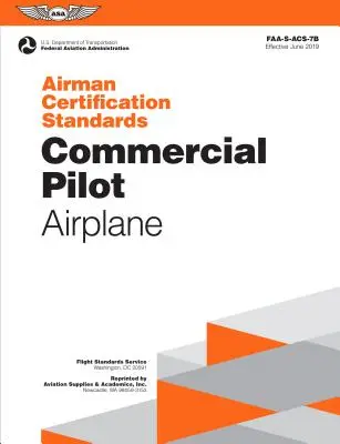 Normy pre certifikáciu letcov: Commercial Pilot - Airplane (Obchodný pilot - lietadlo): Faa-S-Acs-7a.1 (Federálny letecký úrad (FAA)/Av) - Airman Certification Standards: Commercial Pilot - Airplane: Faa-S-Acs-7a.1 (Federal Aviation Administration (FAA)/Av)