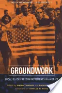 Groundwork: Miestne hnutia za slobodu černochov v Amerike - Groundwork: Local Black Freedom Movements in America
