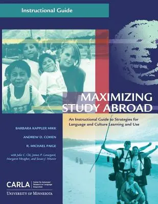 Maximalizácia štúdia v zahraničí: Inštruktážna príručka o stratégiách učenia sa a používania jazyka a kultúry - Maximizing Study Abroad: An Instructional Guide to Strategies for Language and Culture Learning and Use