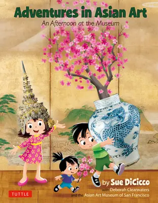 Dobrodružstvá v ázijskom umení: Popoludnie v múzeu - Adventures in Asian Art: An Afternoon at the Museum