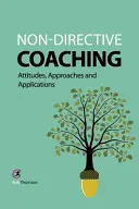 Nedirektívny koučing: postoje, prístupy a aplikácie - Non-directive Coaching: Attitudes, Approaches and Applications
