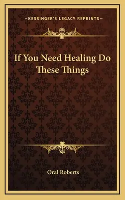 Ak potrebujete uzdravenie, urobte tieto veci - If You Need Healing Do These Things
