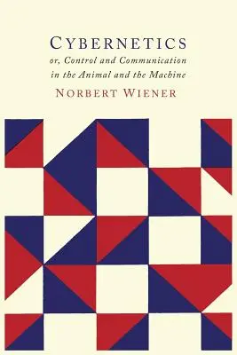 Kybernetika: alebo riadenie a komunikácia v živočíchoch a strojoch - Cybernetics: Or the Control and Communication in the Animal and the Machine