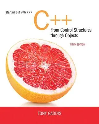 Začíname s jazykom C++ od riadiacich štruktúr k objektom - Starting Out with C++ from Control Structures to Objects