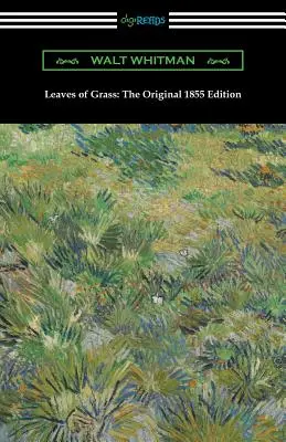 Listy trávy: Pôvodné vydanie z roku 1855 - Leaves of Grass: The Original 1855 Edition
