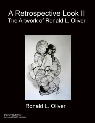 Retrospektívny pohľad II. zväzok: Umelecké dielo R. L. Olivera - A Retrospective Look Volume II: The Artwork of R.L. Oliver
