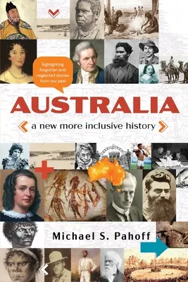 Austrália - nová inkluzívnejšia história: Zdôrazňovanie zanedbaných a zabudnutých príbehov z našej minulosti - Australia - A New More Inclusive History: Highlighting neglected and forgotten stories from our past