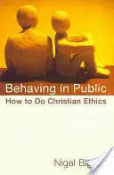 Správanie na verejnosti: Ako robiť kresťanskú etiku - Behaving in Public: How to Do Christian Ethics