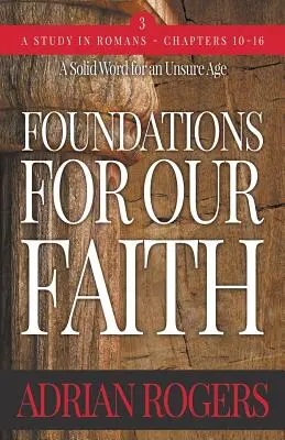 Základy pre našu vieru (3. zväzok, 2. vydanie): Rímskym 10-16 - Foundations For Our Faith (Volume 3; 2nd Edition): Romans 10-16