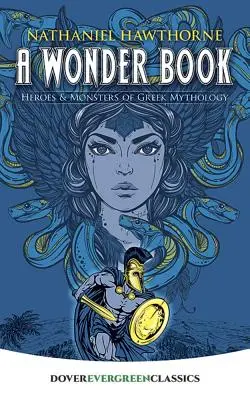Zázračná kniha: Hrdinovia a príšery gréckej mytológie - A Wonder Book: Heroes and Monsters of Greek Mythology