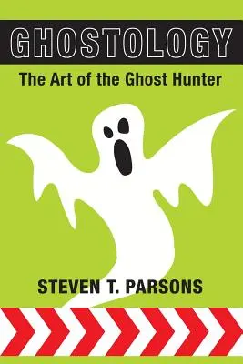 Ghostology: Umenie lovca duchov - Ghostology: The Art of the Ghost Hunter