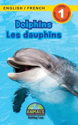 Delfíny / Les dauphins: (Anglais / Franais) Animals That Make Difference! (Engaging Readers, Level 1) - Dolphins / Les dauphins: Bilingual (English / French) (Anglais / Franais) Animals That Make a Difference! (Engaging Readers, Level 1)