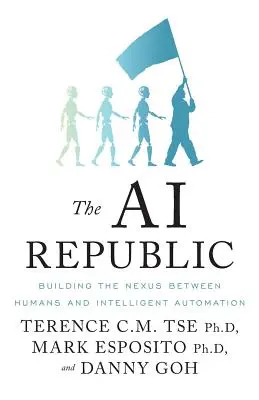 Republika s umelou inteligenciou: Budovanie prepojenia medzi ľuďmi a inteligentnou automatizáciou - The AI Republic: Building the Nexus Between Humans and Intelligent Automation