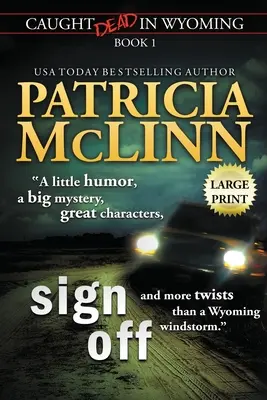 Sign Off: Large Print (Caught Dead in Wyoming, Book 1) - Sign Off: Large Print (Caught Dead In Wyoming, Book 1)