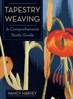Tkanie gobelínov: A Comprehensive Study Guide - Tapestry Weaving: A Comprehensive Study Guide