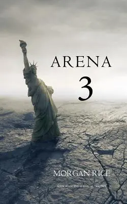 Aréna 3 (Kniha č. 3 v trilógii o prežití) - Arena 3 (Book #3 in the Survival Trilogy)