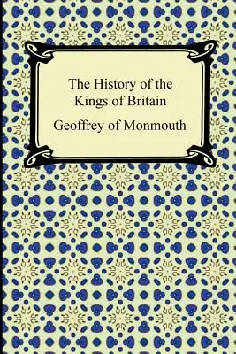 Dejiny britských kráľov - The History of the Kings of Britain