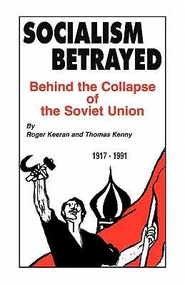 Zradený socializmus: Zradený socializmus: Za rozpadom Sovietskeho zväzu - Socialism Betrayed: Behind the Collapse of the Soviet Union
