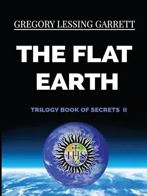 Trilógia o plochej Zemi Kniha tajomstiev II - The Flat Earth Trilogy Book of Secrets II