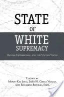 State of White Supremacy: Vláda bielej rasy: rasizmus, správa vecí verejných a Spojené štáty americké - State of White Supremacy: Racism, Governance, and the United States
