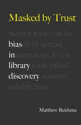 Maskovaný dôverou: Predsudky pri vyhľadávaní v knižniciach - Masked by Trust: Bias in Library Discovery