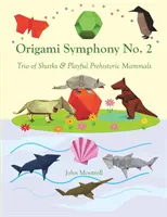 Origami symfónia č. 2: Trio žralokov a hravé prehistorické cicavce - Origami Symphony No. 2: Trio of Sharks & Playful Prehistoric Mammals